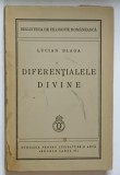 DIFERENTIALELE DIVINE de LUCIAN BLAGA , 1940 *EDITIE PRINCEPS , * PREZINTA HALOURI DE APA