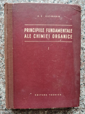 Principiile Fundamentale Ale Chimiei Organice Vol.i - A.e. Cicibabin ,553188 foto