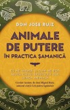 Animale de putere in practica samanica - Jose Ruiz - Herald