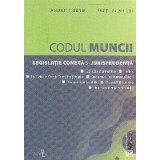 Codul Muncii. Legislatie conexa si jurisprudenta. Ianuarie 2019