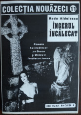 RADU ALDULESCU - INGERUL INCALECAT (prima editie/PHOENIX 1994/COLECTIA 90 NR 11) foto