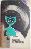 Carte Beletristica Nebuloasa din Andromeda - I. Efremov