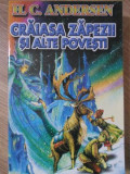 CRAIASA ZAPEZII SI ALTE POVESTI-HANS CHRISTIAN ANDERSEN