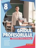 Cumpara ieftin Ghidul profesorului. Elemente-cheie si strategii. Limba si literatura romana. Clasa a VIII-a/Cristina Cergan, Diana Iacob, Claudia Petras, Bogdan Rati
