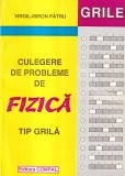 Cumpara ieftin Culegere probleme fizica tip grila - Virgil-Miron Patru, 142 pagini, 2002, brosata, 16x24 cm, romana