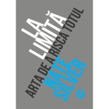 La limita. Arta de a risca totul - Nate Silver