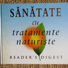 Sanatate cu tratamente naturiste. Reader's DIgest (2004, editie cartonata)