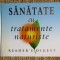 Sanatate cu tratamente naturiste. Reader&#039;s DIgest (2004, editie cartonata)