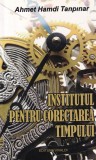 Ahmet Hamdi Tanpınar - Institutul pentru corectarea timpului