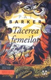 Tacerea Femeilor - Pat Barker, Pandora M, 2019, Romana, 331 pagini, Roman