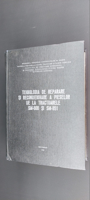 TEHNOLOGIA DE REPARARE SI RECONDITIONARE A PIESELOR LA TRACTORUL SM 800 SM 851