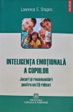 Cumpara ieftin Inteligenta emotionala a copiilor. Jocuri si recomandari pentru un EQ ridicat - 2012 - Lawrence E. Shapiro ($Z129)