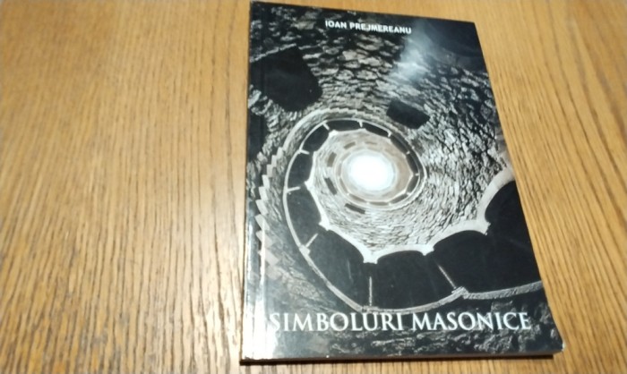 SIMBOLURI MASONICE - Ioan Prejmereanu - Editura Arta Regala, 2023, 167 p.
