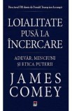 Loialitate pusa la incercare - James Comey