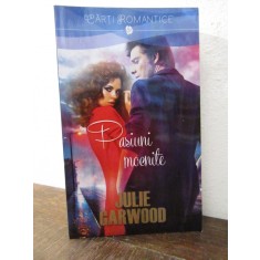 PASIUNI MOCNITE - JULIE GARWOOD