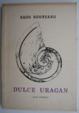 Dulce Uragan - Radu Boureanu - Roman Beletristica
