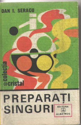 Preparati singuri Dan I. Seracu, Ed. Albatros, 1982 foto