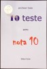 10 Teste Pentru Nota 10 - Toader Rotari - Matematica, Verum, Probleme si exercitii, Carte, Romana