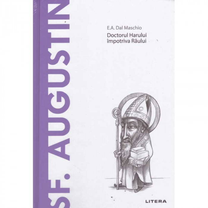 E.A. Dal Maschio - Sf. Augustin. Doctorul Harului impotriva Raului -