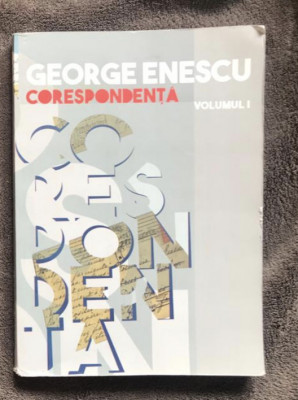 George Enescu Corespondenta vol. I (singurul aparut) foto