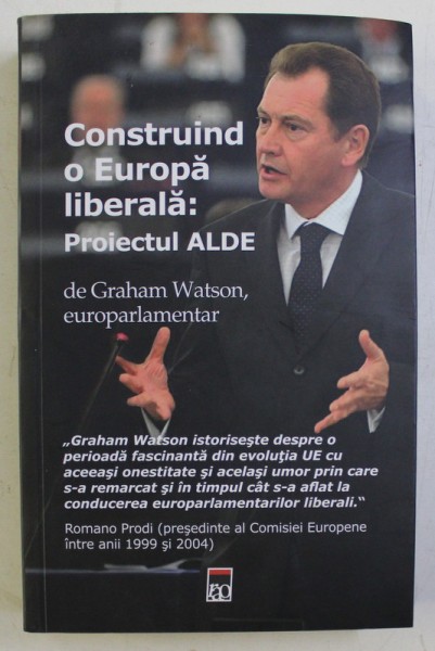 CONSTRUIND O EUROPA LIBERALA - PROIECTUL ALDE de GRAHAM WATSON