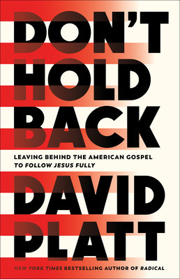 Don&amp;#039;t Hold Back: Leaving Behind the American Gospel to Follow Jesus Fully foto