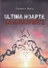 AS - COSMIN BAIU - ULTIMA NOAPTE LA AUSCHWITZ