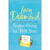 Something to Tell You - Lucy Diamond