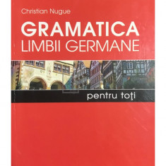Christian Nugue - Gramatica limbii germane pentru toți (editia 2007)