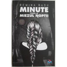 Minute pana la miezul noptii &ndash; Remina Radu