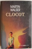 Clocot - Martin Walser - Roman - Beletristica