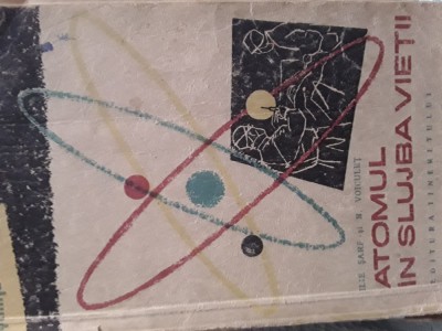 Atomul in slujba vietii Ilie Sarf, N.Voiculet 1958 foto