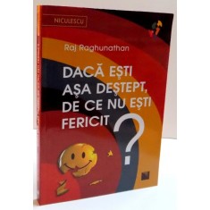 DACA ESTI ASA DESTEPT , DE CE NU ESTI FERICIT ? de RAJ RAGHUNATHAN , 2017