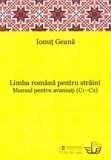 Limba romana pentru straini. Manual pentru avansati (C1-C2)