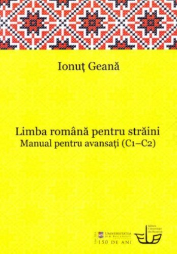 Limba romana pentru straini. Manual pentru avansati (C1-C2)