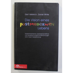 DIE VISION EINES POSTMODERNEN LEBEN von GERT HELLERICH und DANIEL WHITE , 2011