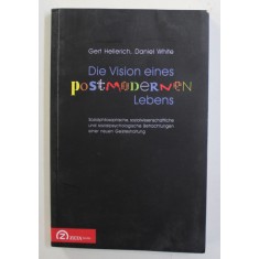 DIE VISION EINES POSTMODERNEN LEBEN von GERT HELLERICH und DANIEL WHITE , 2011