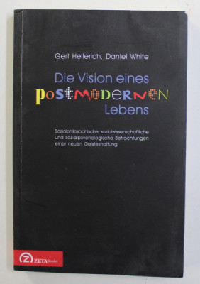 DIE VISION EINES POSTMODERNEN LEBEN von GERT HELLERICH und DANIEL WHITE , 2011 foto