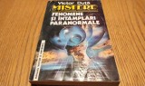 Mistere, Fenomene Paranormale - Victor Duta, 1995, 319 p. Editura Victor &amp; Universul. Carte paranormala