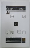 CHIPUL ICONIC , VOLUMUL 7 , IN MEMORIAM IEROMONAH GHELASIE , 2022