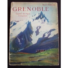 Henri Ferrand - Grenoble. Capitale des Alpes Francaises