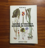 Ioan Nica - Natura si Credinta Izvoare de Sanatate (1999) - Ca noua!