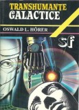 Transhumante Galactice Oswald Horer - Carte 1992 Editura Tehnica