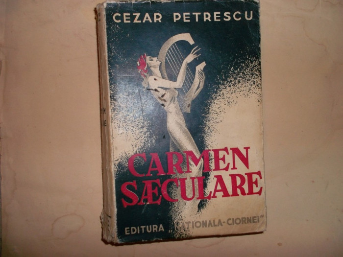Carmen Saeculare - Cezar Petrescu, EDITIE PRINCEPS, BROSATA