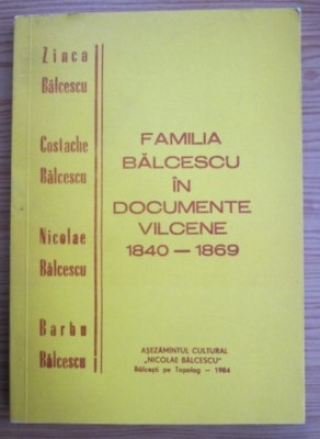 Corneliu Tamas - Familia Balcescu in documente valcene 1840-1869 foto