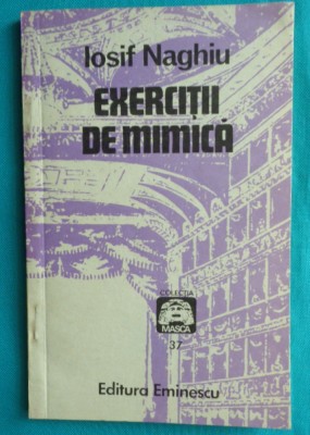 Iosif Naghiu &amp;ndash; Exercitii de mimica ( cu dedicatie si autograf ) foto