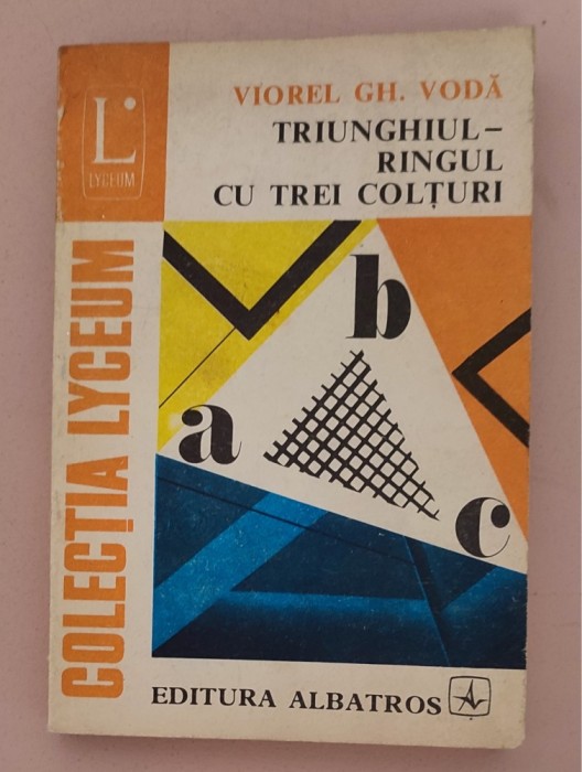 Triunghiul, ringul cu trei colturi/Viorel. Gh. Voda