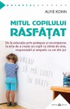 Mitul copilului rasfatat - Alfie Kohn