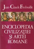 Jean-Claude Fredouille - Enciclopedia civilizatiei si artei romane