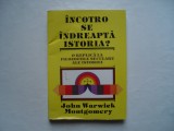 Incotro se indreapta istoria? - John Warwick Montgomery